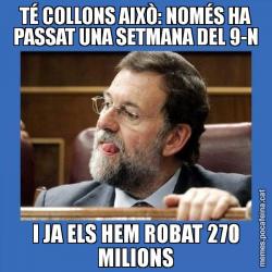 TÉ COLLONS AIXÒ: NOMÉS HA PASSAT UNA SETMANA DEL 9-N I JA ELS HEM ROBAT 270 MILIONS