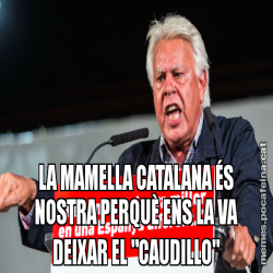LA MAMELLA CATALANA ÉS NOSTRA PERQUÈ ENS LA VA DEIXAR EL "CAUDILLO"
