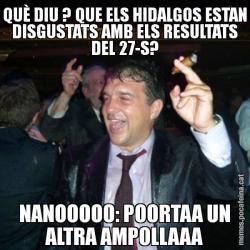 QUÈ DIU ? QUE ELS HIDALGOS ESTAN DISGUSTATS AMB ELS RESULTATS DEL 27-S? NANOOOOO: POORTAA UN ALTRA AMPOLLAAA