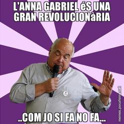 L'ANNA GABRIEL éS UNA GRAN REVOLUCIONàRIA ..COM JO SI FA NO FA...