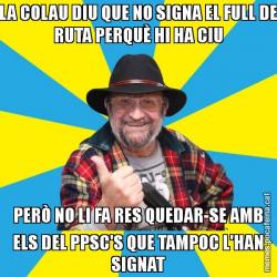 LA COLAU DIU QUE NO SIGNA EL FULL DE RUTA PERQUÈ HI HA CIU PERÒ NO LI FA RES QUEDAR-SE AMB ELS DEL PPSC'S QUE TAMPOC L'HAN SIGNAT