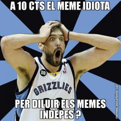 A 10 CTS EL MEME IDIOTA PER DILUIR ELS MEMES INDEPES ?