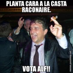 PLANTA CARA A LA CASTA RACONAIRE. VOTA ALF!!