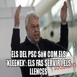 ELS DEL PSC SóN COM ELS 'KLEENEX': ELS FAS SERVIR I ELS LLENCES