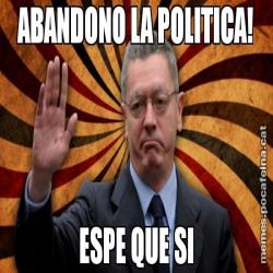 ABANDONO LA POLITICA! ESPE QUE SI