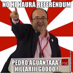 NO HI HAURÀ REFERÈNDUM PEDRO AGUANTAAA ! HILLARIII GOOOO !