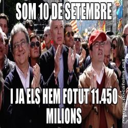 SOM 10 DE SETEMBRE I JA ELS HEM FOTUT 11.450 MILIONS
