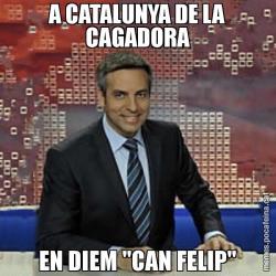 A CATALUNYA DE LA CAGADORA EN DIEM "CAN FELIP"