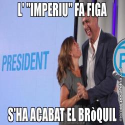 L' "IMPERIU" FA FIGA S'HA ACABAT EL BRòQUIL