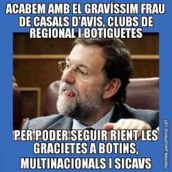 ACABEM AMB EL GRAVÍSSIM FRAU DE CASALS D'AVIS, CLUBS DE REGIONAL I BOTIGUETES PER PODER SEGUIR RIENT LES GRACIETES A BOTINS, MULTINACIONALS I SICAVS