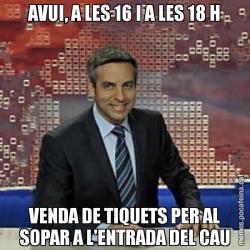 AVUI, A LES 16 I A LES 18 H VENDA DE TIQUETS PER AL SOPAR A L'ENTRADA DEL CAU