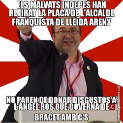 ELS MALVATS INDEPES HAN RETIRAT LA PLACA DE L'ALCALDE FRANQUISTA DE LLEIDA ARENY NO PAREN DE DONAR DISGUSTOS A L'ÀNGEL ROS QUE GOVERNA DE BRACET AMB C'S