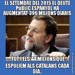 EL SETEMBRE DEL 2015 EL DEUTE PúBLIC ESPANYOL HA AUGMENTAT 396 MILIONS DIARIS ..TOT I ELS 44 MILIONS QUE  ESPOLIEM ALS CATALANS CADA DIA..