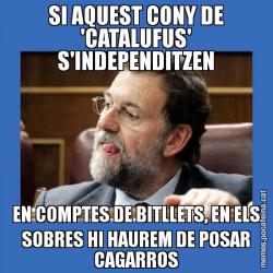 SI AQUEST CONY DE 'CATALUFUS' S'INDEPENDITZEN EN COMPTES DE BITLLETS, EN ELS SOBRES HI HAUREM DE POSAR CAGARROS