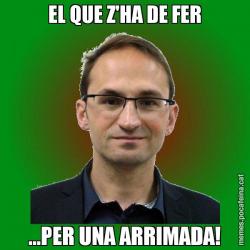 EL QUE Z'HA DE FER ...PER UNA ARRIMADA!