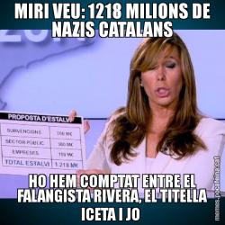 MIRI VEU: 1218 MILIONS DE NAZIS CATALANS HO HEM COMPTAT ENTRE EL FALANGISTA RIVERA, EL TITELLA ICETA I JO