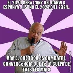 EL 2020 SERà L'ANY DEL CANVI A ESPANYA ...I SI NO EL 2024 O EL 2324.. ARA EL QUE TOCA éS COMBATRE CONVERGèNCIA QUE Té LA CULPA DE TOTS ELS MALS