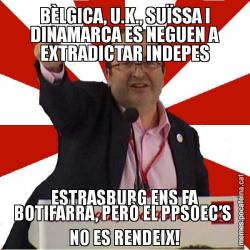 BÈLGICA, U.K., SUÏSSA I DINAMARCA ES NEGUEN A EXTRADICTAR INDEPES ESTRASBURG ENS FA BOTIFARRA, PERÒ EL PPSOEC’S  NO ES RENDEIX!