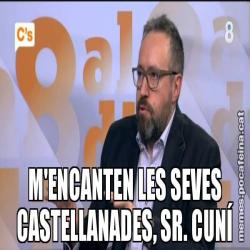 M'ENCANTEN LES SEVES CASTELLANADES, SR. CUNÍ