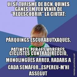 UI SÍ, TURISME DE BCN, QUINES GANES EM FEU VENIR DE “REDESCOBRIR” LA CIUTAT: PÀRQUINGS ESCURABUTXAQUES, PATINETS PER LES VORERES, CICLISTES CONTRADIRECCIÓ, MONOLINGÜES ARREU, RADARS A CADA SEMÀFOR...ESPEREU-M’HI ASSEGUT
