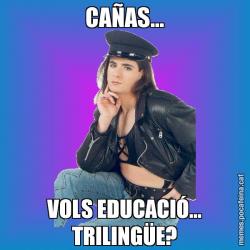 CAÑAS... VOLS EDUCACIÓ... TRILINGÜE?
