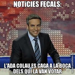 NOTíCIES FECALS: L'ADA COLAU ES CAGA A LA BOCA DELS QUI LA VAN VOTAR