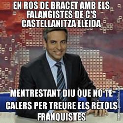 EN ROS DE BRACET AMB ELS FALANGISTES DE C'S CASTELLANITZA LLEIDA MENTRESTANT DIU QUE NO TÉ CALERS PER TREURE ELS RÈTOLS FRANQUISTES