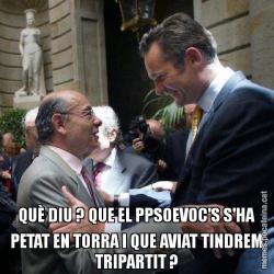 QUÈ DIU ? QUE EL PPSOEVOC'S S'HA PETAT EN TORRA I QUE AVIAT TINDREM TRIPARTIT ?