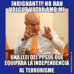 INDIGNANT!!! NO HAN VOLGUT VOTAR AMB MI UNA LLEI DEL PPSOE QUE EQUIPARA LA INDEPENDÈNCIA AL TERRORISME
