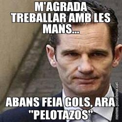 M'AGRADA TREBALLAR AMB LES MANS... ABANS FEIA GOLS, ARA "PELOTAZOS"