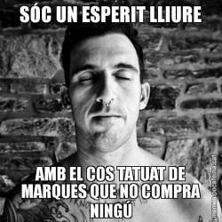SÓC UN ESPERIT LLIURE AMB EL COS TATUAT DE MARQUES QUE NO COMPRA NINGÚ