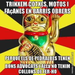 TRINXEM COTXES, MOTOS I FAçANES EN BARRIS OBRERS PERQUÈ ELS DE PEDRALBES TENEN BONS ADVOCATS I ALLà NO TENIM COLLONS DE FER-HO