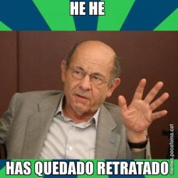 HE HE  HAS QUEDADO RETRATADO