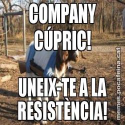 COMPANY CÚPRIC! UNEIX-TE A LA RESISTÈNCIA!