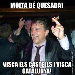 MOLTA BÉ QUESADA!  VISCA ELS CASTELLS I VISCA CATALUNYA!