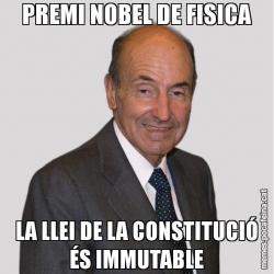 PREMI NOBEL DE FISICA LA LLEI DE LA CONSTITUCIÓ ÉS IMMUTABLE