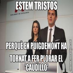 ESTEM TRISTOS PERQUÈ EN PUIGDEMONT HA TORNAT A FER PLORAR EL 'CAUDILLO'