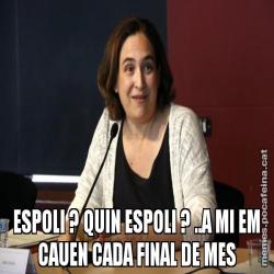 ESPOLI ? QUIN ESPOLI ? ..A MI EM CAUEN CADA FINAL DE MES