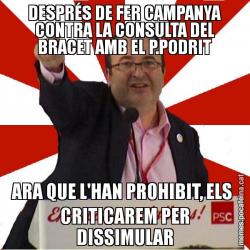 DESPRÉS DE FER CAMPANYA CONTRA LA CONSULTA DEL BRACET AMB EL P.PODRIT ARA QUE L'HAN PROHIBIT, ELS  CRITICAREM PER DISSIMULAR