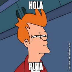 HOLA PUTA