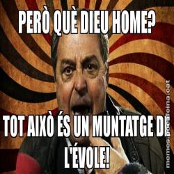 PERÒ QUÈ DIEU HOME? TOT AIXÒ ÉS UN MUNTATGE DE L'ÉVOLE!
