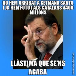 NO HEM ARRIBAT A SETMANA SANTA I JA HEM FOTUT ALS CATALANS 4400 MILIONS LLÀSTIMA QUE SE'NS ACABA