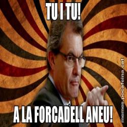 TU I TU! A LA FORCADELL ANEU!