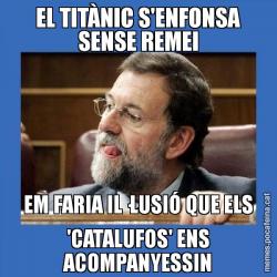 EL TITÀNIC S'ENFONSA SENSE REMEI EM FARIA IL·LUSIÓ QUE ELS 'CATALUFOS' ENS ACOMPANYESSIN