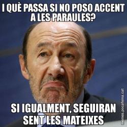 I QUÈ PASSA SI NO POSO ACCENT A LES PARAULES? SI IGUALMENT, SEGUIRAN SENT LES MATEIXES