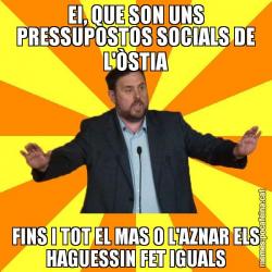 EI, QUE SON UNS PRESSUPOSTOS SOCIALS DE L'ÒSTIA FINS I TOT EL MAS O L'AZNAR ELS HAGUESSIN FET IGUALS