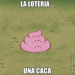 LA LOTERIA ... UNA CACA