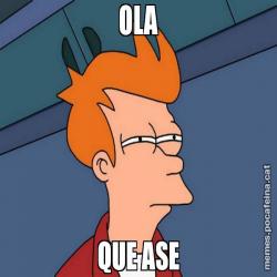 OLA QUE ASE