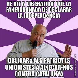 HE DIT A 'LIBéRATION' QUE LA FANFARRONADA DE DECLARAR LA INDEPENDèNCIA OBLIGARà ALS PATRIOTES UNIONISTES A AIXECAR-NOS CONTRA CATALUNYA