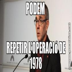 PODEM  REPETIR L'OPERACIó DE 1978